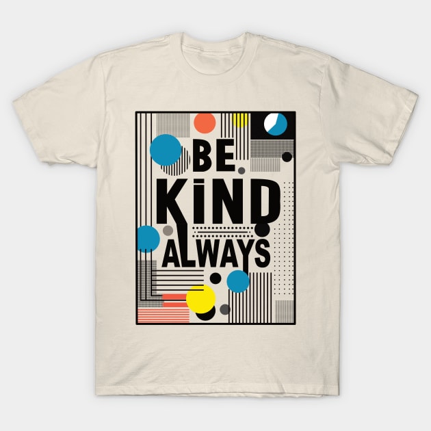 Always Be Kind T-Shirt by Global Creation